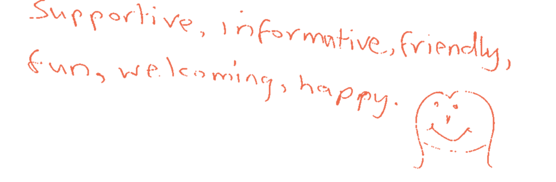 Handwritten note: “Supportive, informative, friendly, fun, welcoming, happy.”